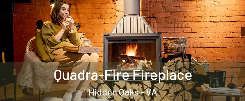 Quadra-Fire Fireplace Hidden Oaks - VA