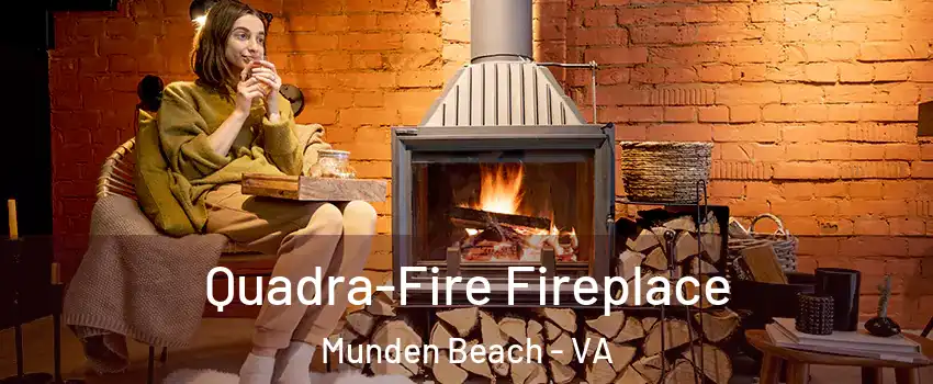 Quadra-Fire Fireplace Munden Beach - VA
