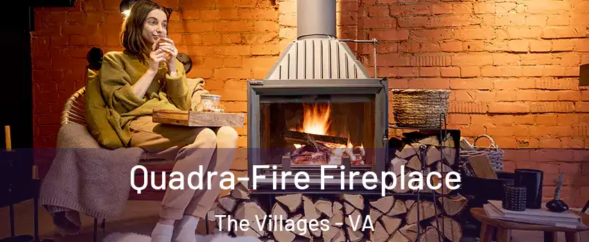 Quadra-Fire Fireplace The Villages - VA
