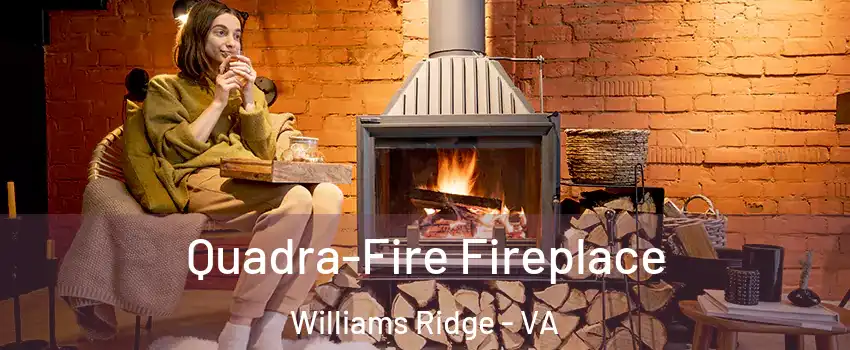 Quadra-Fire Fireplace Williams Ridge - VA