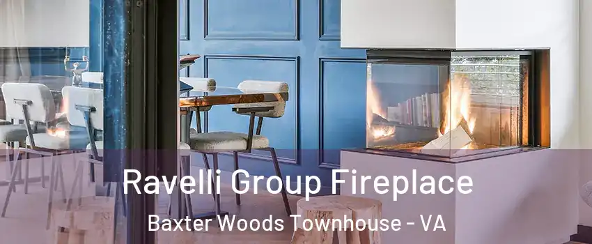 Ravelli Group Fireplace Baxter Woods Townhouse - VA
