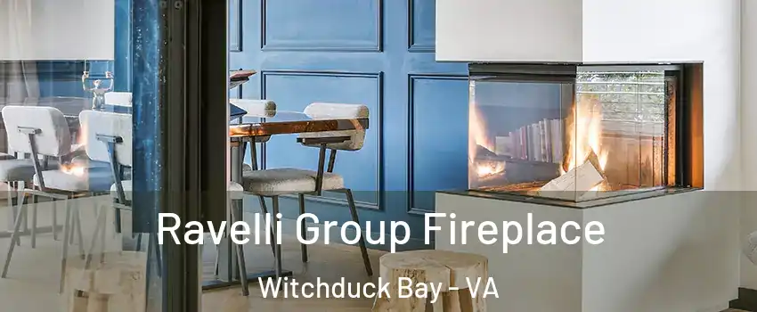 Ravelli Group Fireplace Witchduck Bay - VA