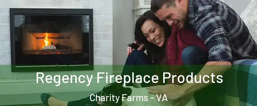 Regency Fireplace Products Charity Farms - VA