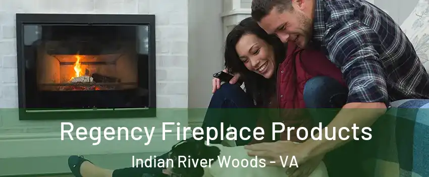 Regency Fireplace Products Indian River Woods - VA