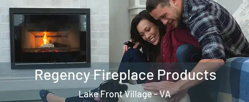 Regency Fireplace Products Lake Front Village - VA