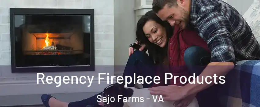 Regency Fireplace Products Sajo Farms - VA