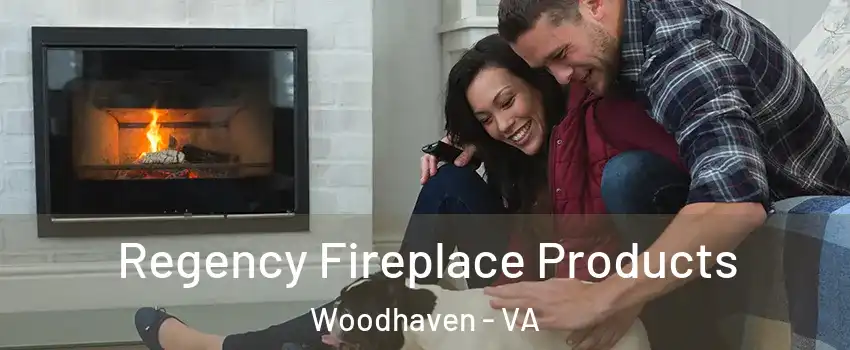 Regency Fireplace Products Woodhaven - VA