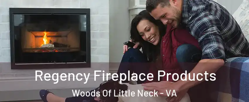 Regency Fireplace Products Woods Of Little Neck - VA