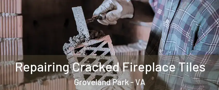 Repairing Cracked Fireplace Tiles Groveland Park - VA