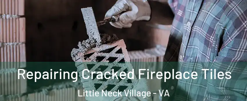 Repairing Cracked Fireplace Tiles Little Neck Village - VA