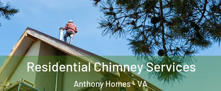 Residential Chimney Services Anthony Homes - VA