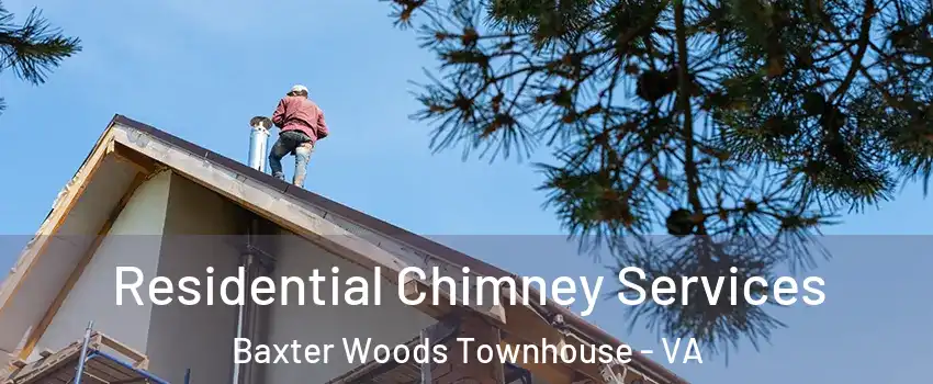 Residential Chimney Services Baxter Woods Townhouse - VA