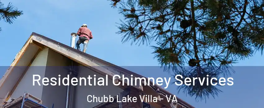 Residential Chimney Services Chubb Lake Villa - VA