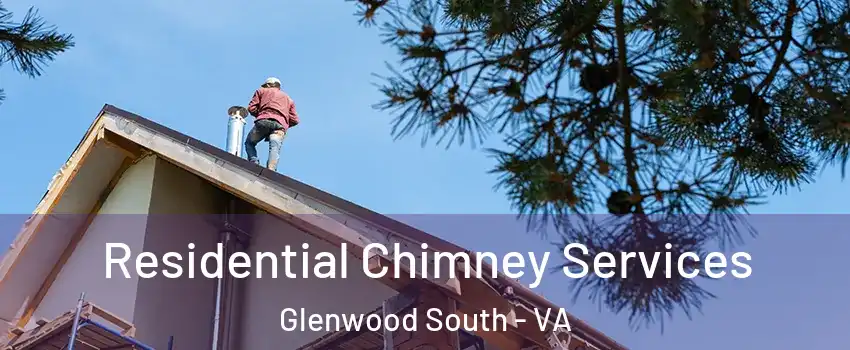 Residential Chimney Services Glenwood South - VA