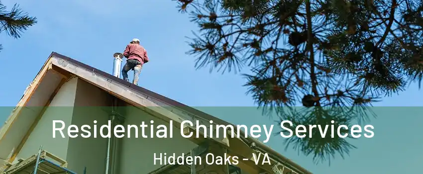 Residential Chimney Services Hidden Oaks - VA