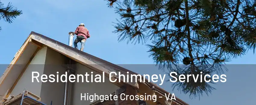 Residential Chimney Services Highgate Crossing - VA