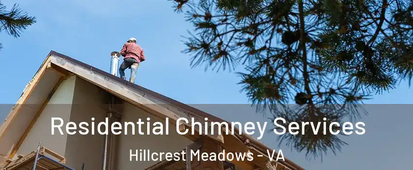 Residential Chimney Services Hillcrest Meadows - VA
