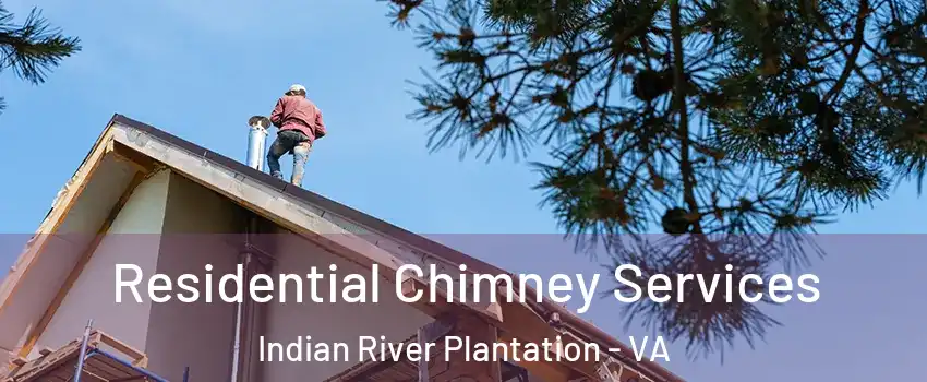 Residential Chimney Services Indian River Plantation - VA