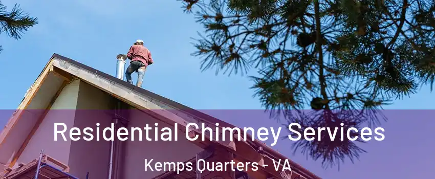 Residential Chimney Services Kemps Quarters - VA