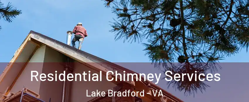 Residential Chimney Services Lake Bradford - VA
