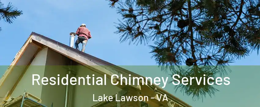 Residential Chimney Services Lake Lawson - VA