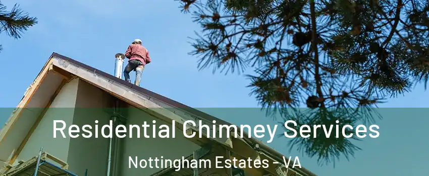 Residential Chimney Services Nottingham Estates - VA