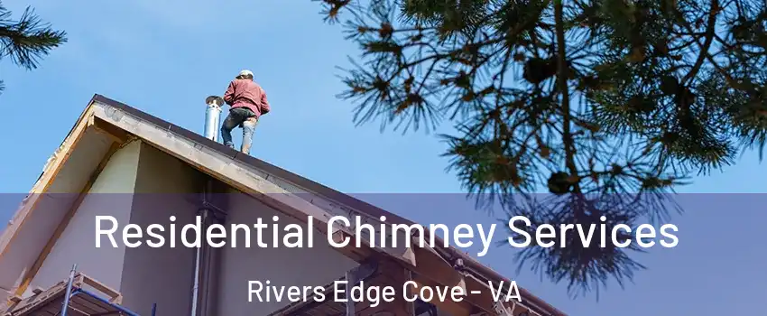 Residential Chimney Services Rivers Edge Cove - VA