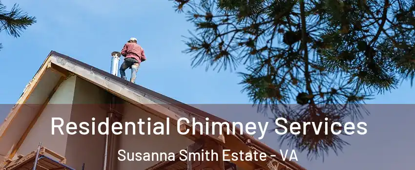 Residential Chimney Services Susanna Smith Estate - VA