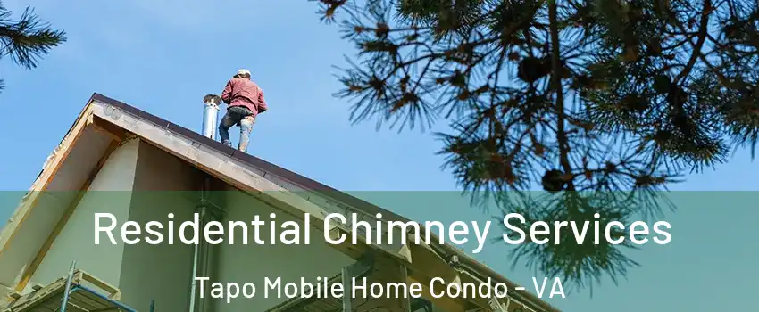 Residential Chimney Services Tapo Mobile Home Condo - VA