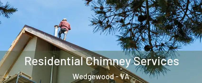 Residential Chimney Services Wedgewood - VA