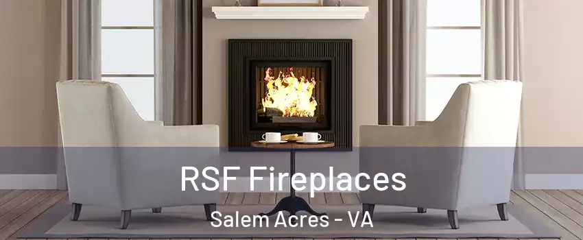 RSF Fireplaces Salem Acres - VA