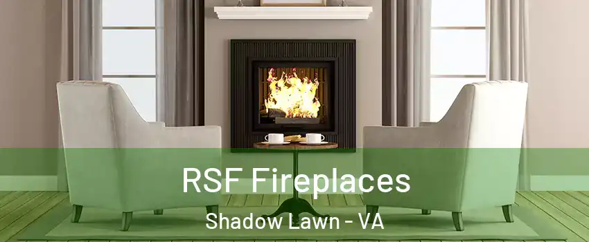 RSF Fireplaces Shadow Lawn - VA