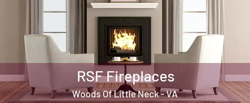 RSF Fireplaces Woods Of Little Neck - VA