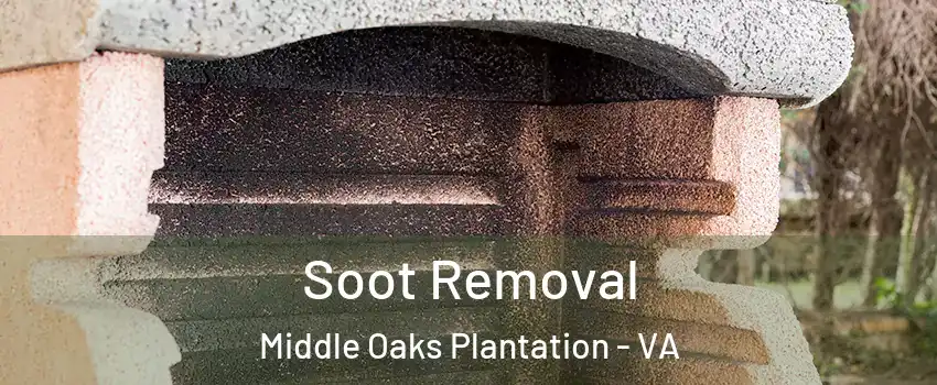 Soot Removal Middle Oaks Plantation - VA