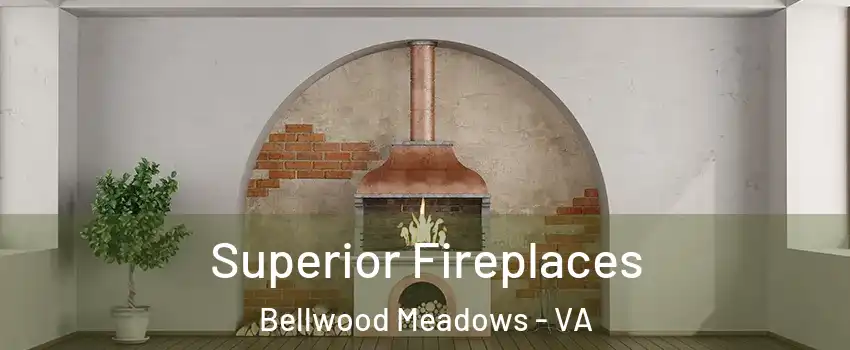 Superior Fireplaces Bellwood Meadows - VA