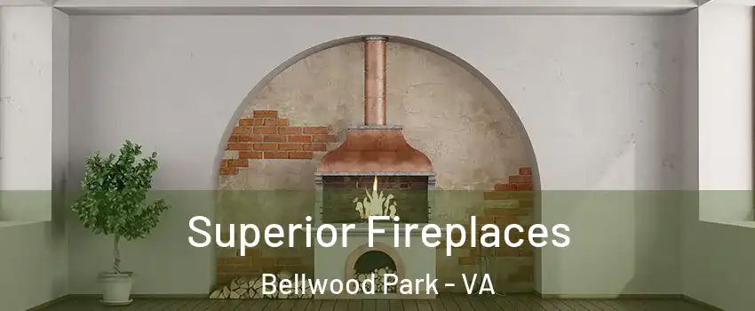 Superior Fireplaces Bellwood Park - VA