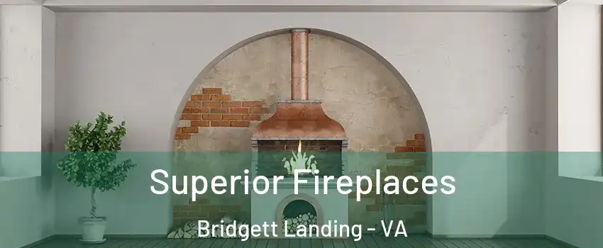 Superior Fireplaces Bridgett Landing - VA