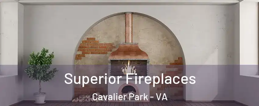 Superior Fireplaces Cavalier Park - VA