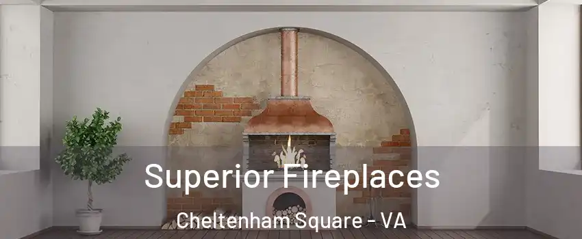 Superior Fireplaces Cheltenham Square - VA