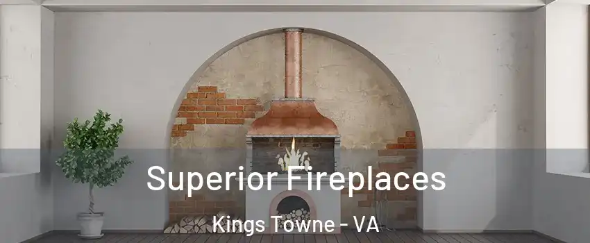 Superior Fireplaces Kings Towne - VA