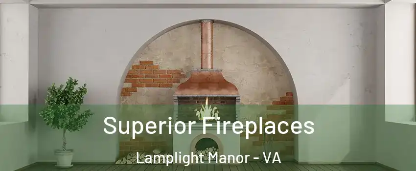 Superior Fireplaces Lamplight Manor - VA