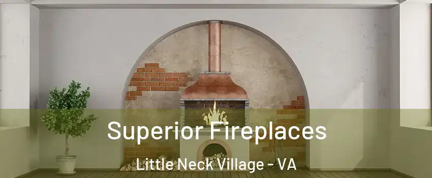 Superior Fireplaces Little Neck Village - VA