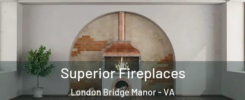 Superior Fireplaces London Bridge Manor - VA