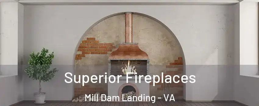 Superior Fireplaces Mill Dam Landing - VA
