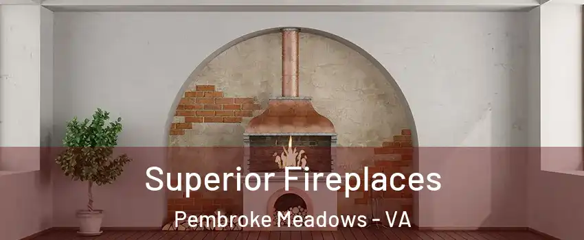 Superior Fireplaces Pembroke Meadows - VA