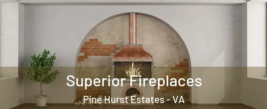 Superior Fireplaces Pine Hurst Estates - VA