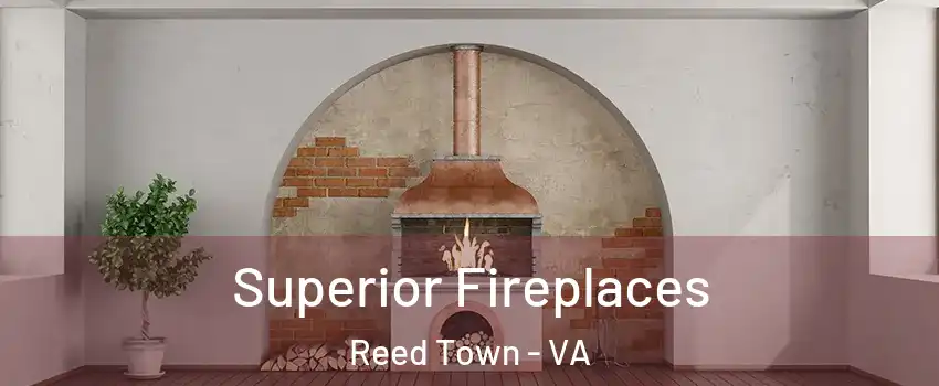 Superior Fireplaces Reed Town - VA