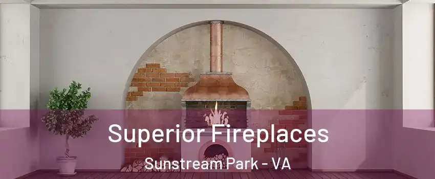 Superior Fireplaces Sunstream Park - VA