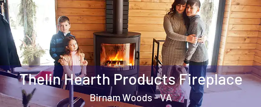 Thelin Hearth Products Fireplace Birnam Woods - VA