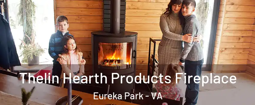 Thelin Hearth Products Fireplace Eureka Park - VA